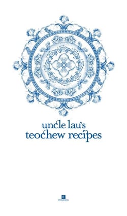 Uncle Lau’s Teochew Recipes - Heritage Cookbook, #3