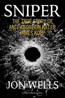 Sniper - The True Story of Anti-Abortion Killer James Kopp