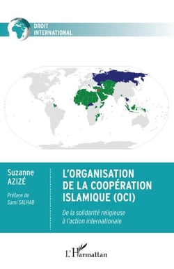 L'Organisation de la Coopération Islamique (OCI) - De la solidarité religieuse à l'action internationale