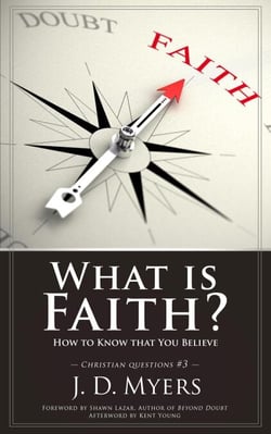 What is Faith? How to Know That You Believe - Christian Questions, #3