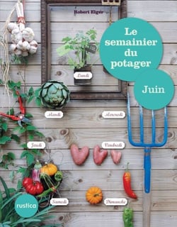 Le semainier du potager - Juin