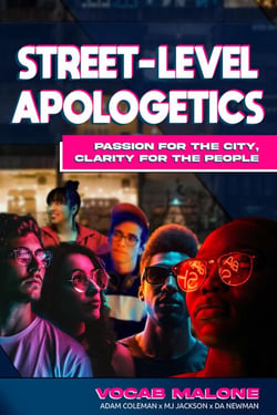 Street-Level Apologetics  Passion for the City Clarity for the City