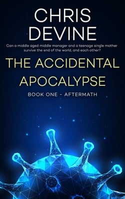 The Accidental Apocalypse: Aftermath - The Accidental Apocalypse, #1