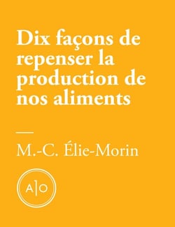 Dix façons de repenser la production de nos aliments