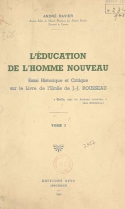 L'éducation de l'homme nouveau (1) - Essai historique et critique sur le livre de l'Émile de J.-J. Rousseau