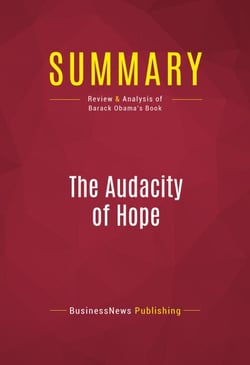 Summary: The Audacity Of Hope - Review and Analysis of Barack Obama's Book