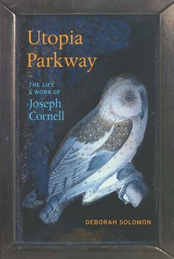 Utopia Parkway - The Life and Work of Joseph Cornell