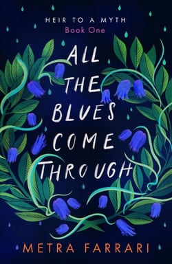 All the Blues Come Through - Heir to a Myth, #1