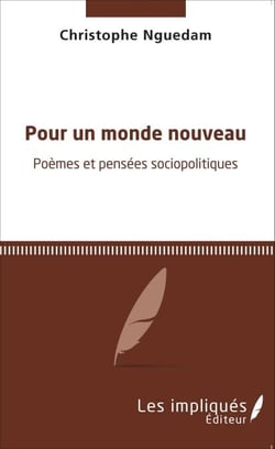 Pour un monde nouveau - <em>Poèmes et pensées sociopolitiques</em>