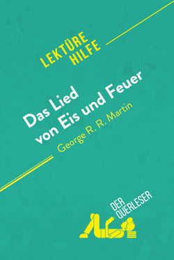 Das Lied von Eis und Feuer von George R.R. Martin (Lektürehilfe) - Detaillierte Zusammenfassung, Personenanalyse und Interpretation