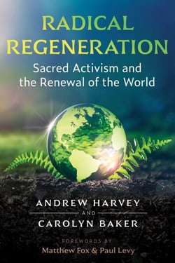 Radical Regeneration - Sacred Activism and the Renewal of the World