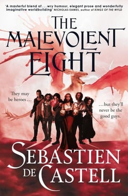 The Malevolent Eight - The Explosive Sequel to the Massive Hit Fantasy Novel THE MALEVOLENT SEVEN