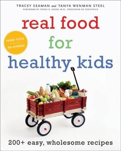 Real Food for Healthy Kids - 200+ Easy, Wholesome Recipes