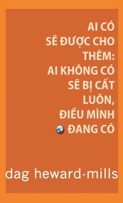 Ai Có  S? Ðu?c Cho Thêm: Ai Không Có S? B? C?t Luôn, Ði?u Mình Ðang Có