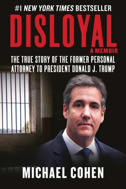 Disloyal: A Memoir - The True Story of the Former Personal Attorney to President Donald J. Trump