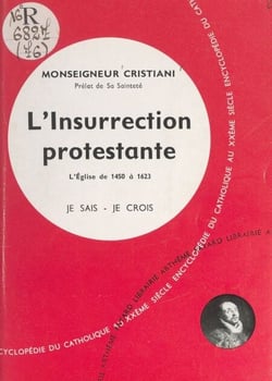 L'Église dans son histoire (7). L'insurrection protestante - L'Église de 1450 à 1623