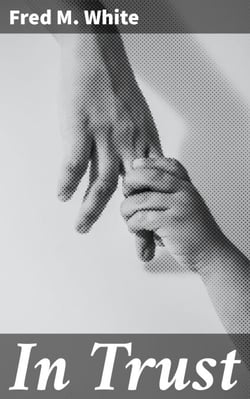 In Trust - Secrets and Deceptions: A Thrilling Tale of Trust and Mystery