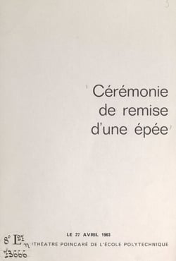 À André Gougenheim : cérémonie de remise d'une épée - Le 27 avril 1963, amphithéâtre Poincaré de l'École polytechnique