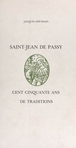 Saint-Jean-de-Passy - Cent cinquante ans de traditions