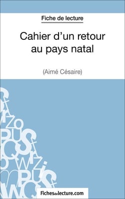 Cahier d'un retour au pays natal d'Aimé Césaire (Fiche de lecture) - Analyse complète de l'oeuvre