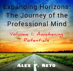 Expanding Horizons: The Journey of the Professional Mind - Volume 1: Awakening Potentials, #1