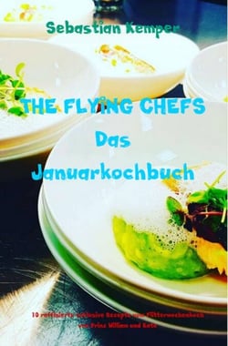 THE FLYING CHEFS Das Januarkochbuch - 10 raffinierte exklusive Rezepte vom Flitterwochenkoch von Prinz William und Kate