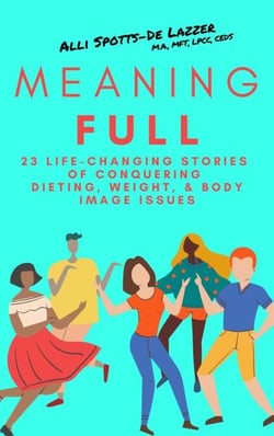 MeaningFull: 23 Life-Changing Stories of Conquering Dieting, Weight, &amp; Body Image Issues