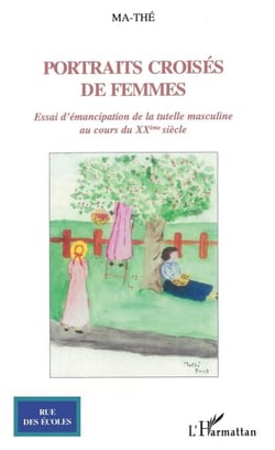 Portraits croisés de femmes - Essai d'émancipation de la tutelle masculine au cours du XXème siècle