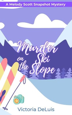 Murder on the Ski Slope - A Melody Scott Snapshot Mystery, #4