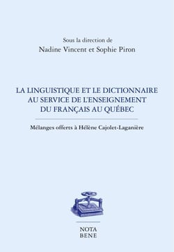 La linguistique et le dictionnaire au service de l'enseignement du français au Québec - Mélanges offerts à Hélène Cajolet-Laganière