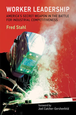 Worker Leadership - America's Secret Weapon in the Battle for Industrial Competitiveness