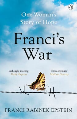 Franci's War - The incredible true story of one woman's survival of the Holocaust