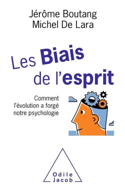 Les Biais de l'esprit - Comment l’évolution a forgé notre psychologie