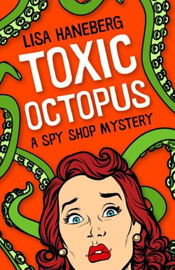 Toxic Octopus - A Spy Shop Mystery, #1