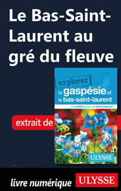 Le Bas-Saint-Laurent au gré du fleuve