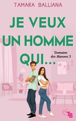 Je veux un homme qui... - Domaine des Manons, #3