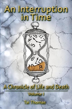 An Interruption in Time - A Chronicle of Life and Death, #1