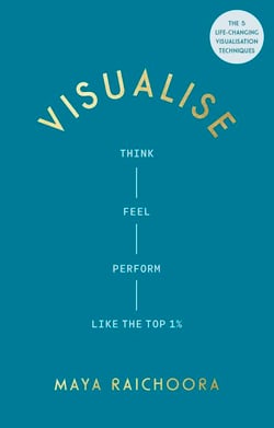 Visualise - Think, Feel, Perform Like the Top 1%