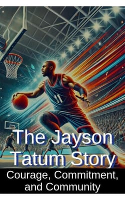The Jayson Tatum Story: Courage, Commitment, and Community