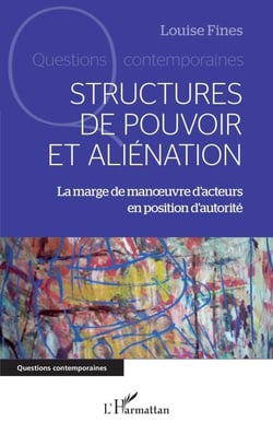 Structures de pouvoir et aliénation - La marge de manœuvre d'acteurs en position d'autorité