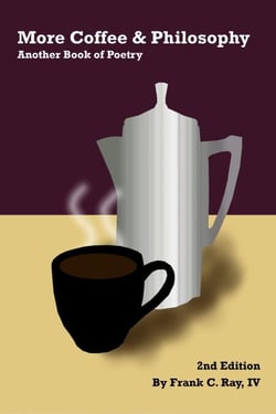 More Coffee &amp; Philosophy: Another Book of Poetry, 2nd Edition