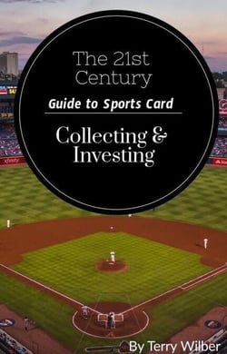 The 21st Century Guide to Sports Card Collecting &amp; Investing