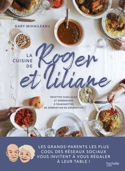 La cuisine de Roger et Liliane - Recettes familiales et généreuses à transmettre de génération en génération