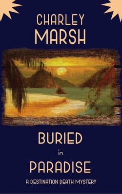 Buried in Paradise: A Destination Death Mystery - A Destination Death Mystery, #4