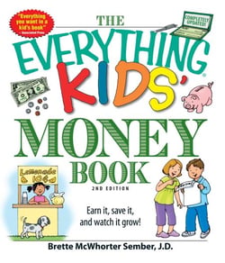 The Everything Kids' Money Book - Earn it, save it, and watch it grow!