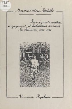 Immigrants indiens, engagement et habitations sucrières, la Réunion, 1860-1882