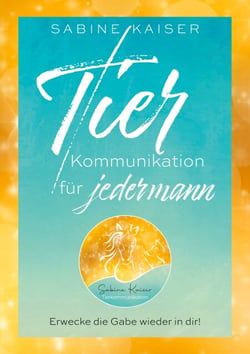 Tierkommunikation für jedermann - Tiergefühle erkennen Bedürfnisse verstehen Beziehung vertiefen