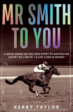 Mr Smith to You - A novel based on the true story of Australian jockey Bill Smith – a life lived in secret