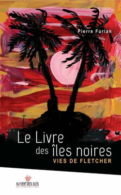 Le livre des îles noires - Vies de Fletcher