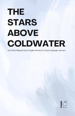 The Stars Above Coldwater And Other Bilingual Dutch-English Stories for Dutch Language Learners